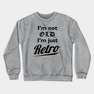 Not Old Just Retro Crewneck Sweatshirt